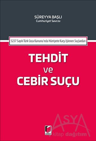 5237 Sayılı Türk Ceza Kanununda Hürriyete Karşı İşlenen Suçlardan Tehdit ve Cebir Suçu