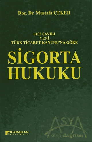 6102 Sayılı Yeni Türk Ticaret Kanununa Göre: Sigorta Hukuku (Ciltli)