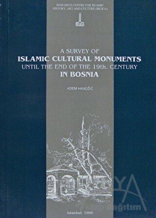 A Survey of Islamic Cultural Monuments Until the End of the 19th. Century in Bosnia