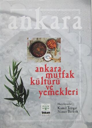 Ankara Mutfak Kültürü ve Yemekleri (Ciltli)