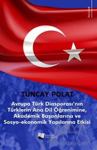Avrupa Türk Diasporası’nın Türklerin Anadil Öğrenimine, Akademik Başarılarına ve Sosyo-Ekonomik Yapılarına Etkisi