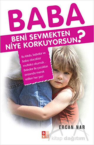 Baba Beni Sevmekten Niye Korkuyorsun?