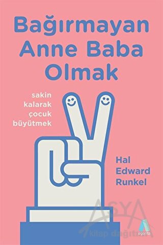 Bağırmayan Anne Baba Olmak