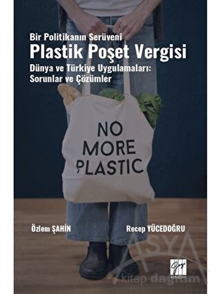 Bir Politikanın Serüveni Plastik Poşet Vergisi Dünya ve Türkiye Uygulamaları: Sorunlar ve Çözümler