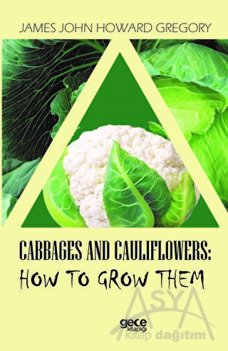 Cabbages and Cauliflowers: How to Grow Them