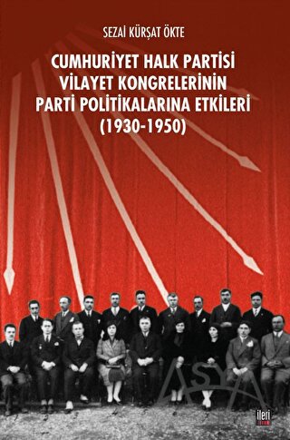 CHP Vilayet Kongrelerinin Parti Politikalarına Etkileri (1930-1950)
