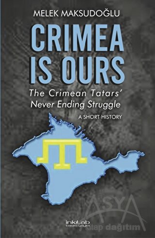 Crimea is Ours: The Crimean Tatars' Never Ending Struggle