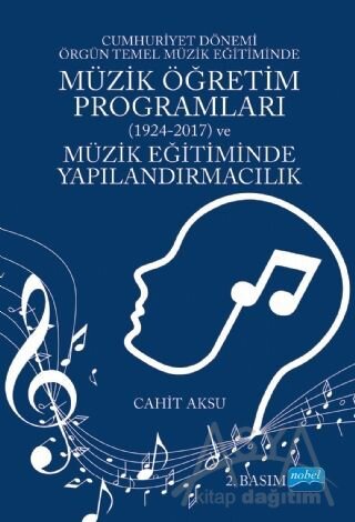 Cumhuriyet Dönemi Örgün Temel Müzik Eğitiminde Müzik Öğretim Programları (1924-2017) ve Müzik Eğitiminde Yapılandırmacılık