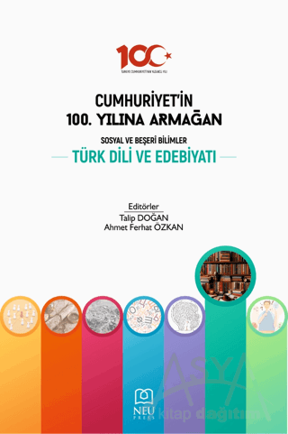 Cumhuriyet'in 100. Yılına Armağan Sosyal ve Beşeri Bilimler Türk Dili ve Edebiyatı