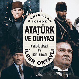 Dakikalar İçinde Atatürk ve Dünyası