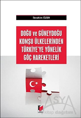 Doğu ve Güneydoğu Komşu Ülkelerden Türkiye'ye Yönelik Göç Hareketleri