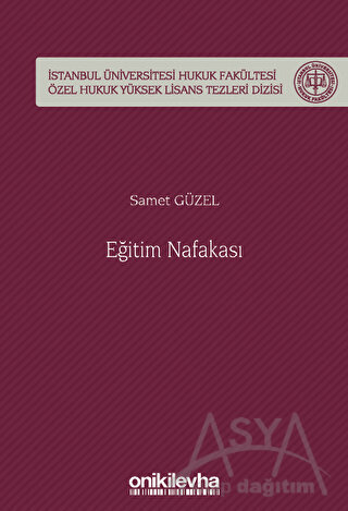 Eğitim Nafakası İstanbul Üniversitesi Hukuk Fakültesi Özel Hukuk Yüksek Lisans Tezleri Dizisi No: 73 (Ciltli)