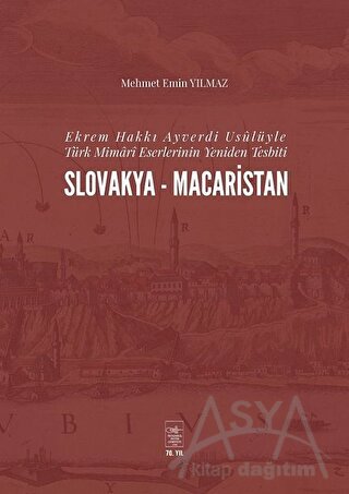Ekrem Hakkı Ayverdi Usülüyle Türk Mimari Eserlerinin Yeniden Tesbiti Slovakya-Macaristan