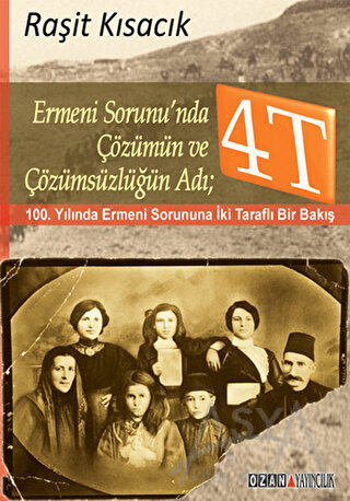 Ermeni Sorunu’nda Çözümün ve Çözümsüzlüğün Adı : 4T