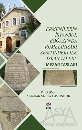 Ermenilerin İstanbul Boğazı'nda Rumelihisarı Semtindeki İlk İskan İzleri: Mezar Taşları