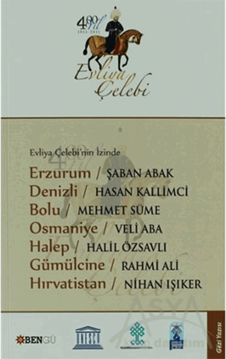 Evliya Çelebi’nin İzinde Erzurum - Denizli - Bolu - Osmaniye - Halep - Gümülcine - Hırvatistan