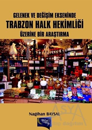 Gelenek ve Değişim Ekseninde Trabzon Halk Hekimliği Üzerine Bir Araştırma