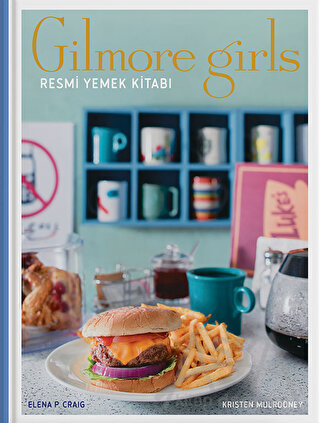Gilmore Girls: Resmi Yemek Kitabı (Ciltli)