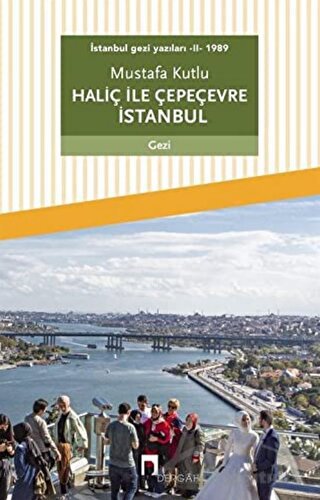 Haliç ile Çepeçevre İstanbul / İstanbul Gezi Yazıları 2