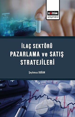 İlaç Sektörü Satış Ve Pazarlama Stratejileri