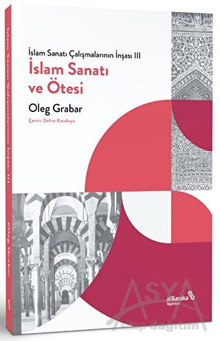 İslam Sanatı Çalışmalarının İnşası III - İslam Sanatı ve Ötesi