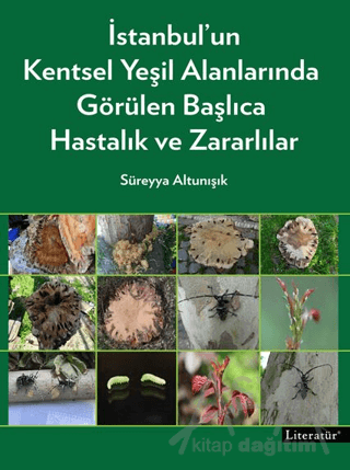 İstanbul’un Kentsel Yeşil Alanlarında Görülen Başlıca Hastalık ve Zararlılar (Ciltli)