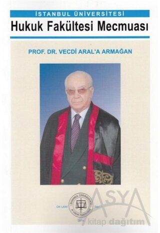 İstanbul Üniversitesi Hukuk Fakültesi Mecmuası Prof. Dr. Vecdi Aral'a Armağan