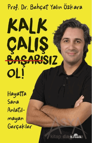 Kalk, Çalış, Başarısız Ol!