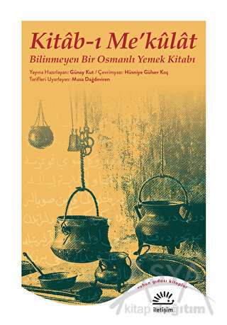 Kitab-ı Me’külat - Bilinmeyen Bir Osmanlı Yemek Kitabı
