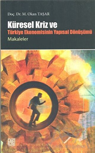 Küresel Kriz ve Türkiye Ekonomisinin Yapısal Dönüşümü / Makaleler