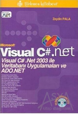 Microsoft Visual C#. Net Visual C# .Net 2003 ile Veritabanı Uygulamaları ve ADO.Net