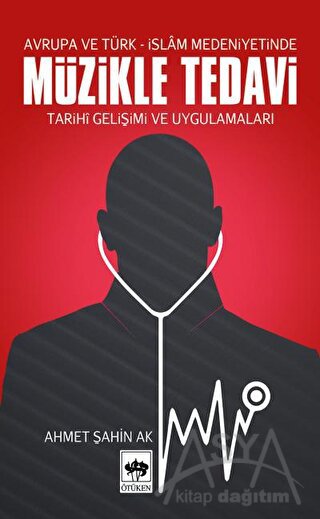 Müzikle Tedavi - Avrupa ve Türk-İslam Medeniyetinde