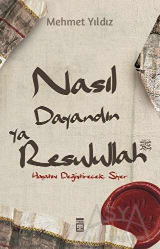 Nasıl Dayandın Ya Resulullah