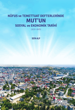 Nüfus ve Temettuat Defterlerinde Mut'un Sosyal ve Ekonomik Tarihi (1830-1845)
