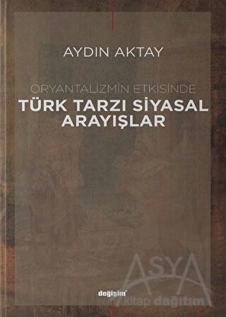 Oryantalizmin Etkisinde Türk Tarzı Siyasal Arayışlar