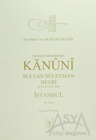 Osmanlı Mi’marisinde Kanuni Sultan Süleyman Devri İstanbul 6. Cilt (Ciltli)