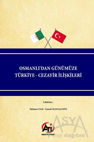 Osmanlı'dan Günümüze Türkiye - Cezayir İlişkileri