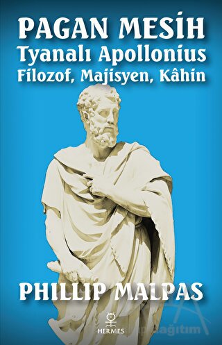 Pagan Mesih: Tyanalı Apollonius - Filozof, Majisyen, Kahin