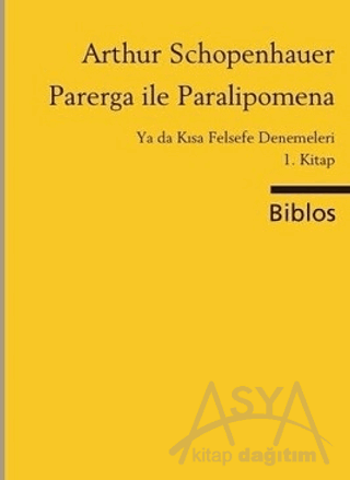 Parerga ile Paralipomena Ya da Kısa Felsefe Denemeleri 1. Kitap