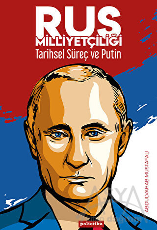 Rus Milliyetçiliği - Tarihsel Süreç ve Putin