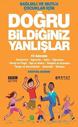 Sağlıklı ve Mutlu Çocuklar İçin Doğru Bildiğiniz Yanlışlar