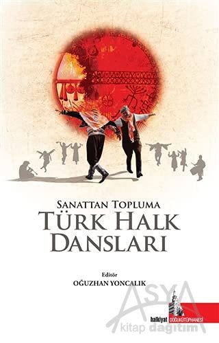 Sanattan Topluma Türk Halk Dansları (Ciltli)