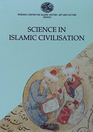 Science in Islamic Civilisation Proceedings of the International Symposia Science Institutions in Islamic Civilisation and Science and Technology in the Turkish and Islamic World