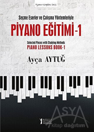 Seçme Eserler ve Çalışma Yöntemleriyle Piyano Eğitimi 1