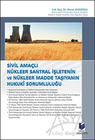 Sivil Amaçlı Nükleer Santral İşletenin ve Nükleer Madde Taşıyanın Hukuki Sorumluluğu