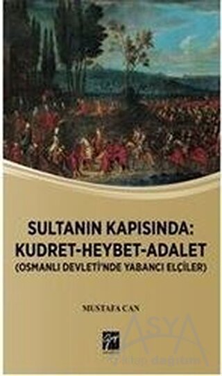 Sultanın Kapısında: Kudret Heybet Adalet - Osmanlı Devlet'inde Yabancı Elçiler