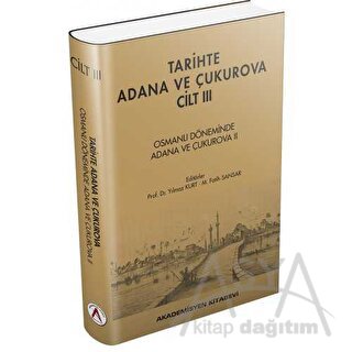 Tarihte Adana ve Çukurova Cilt:3 - Osmanlı Döneminde Adana ve Çukurova II (Ciltli)