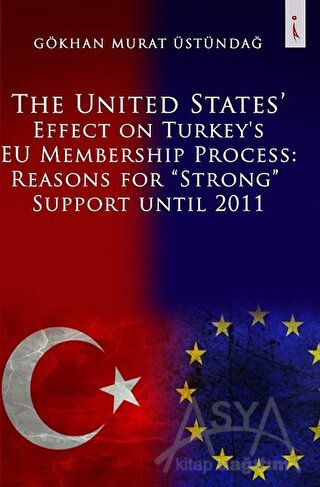 The United States Effect on Turkey's EU Membership Process: Reasons for “Strong” Support Until 2011