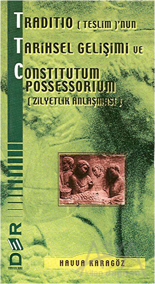 Traditio (Teslim)’nun Tarihsel Gelişimi ve Constitutum Possessorium
