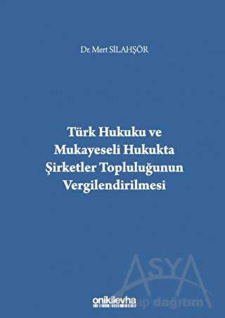 Türk Hukuku ve Mukayeseli Hukukta Şirketler Topluluğunun Vergilendirilmesi